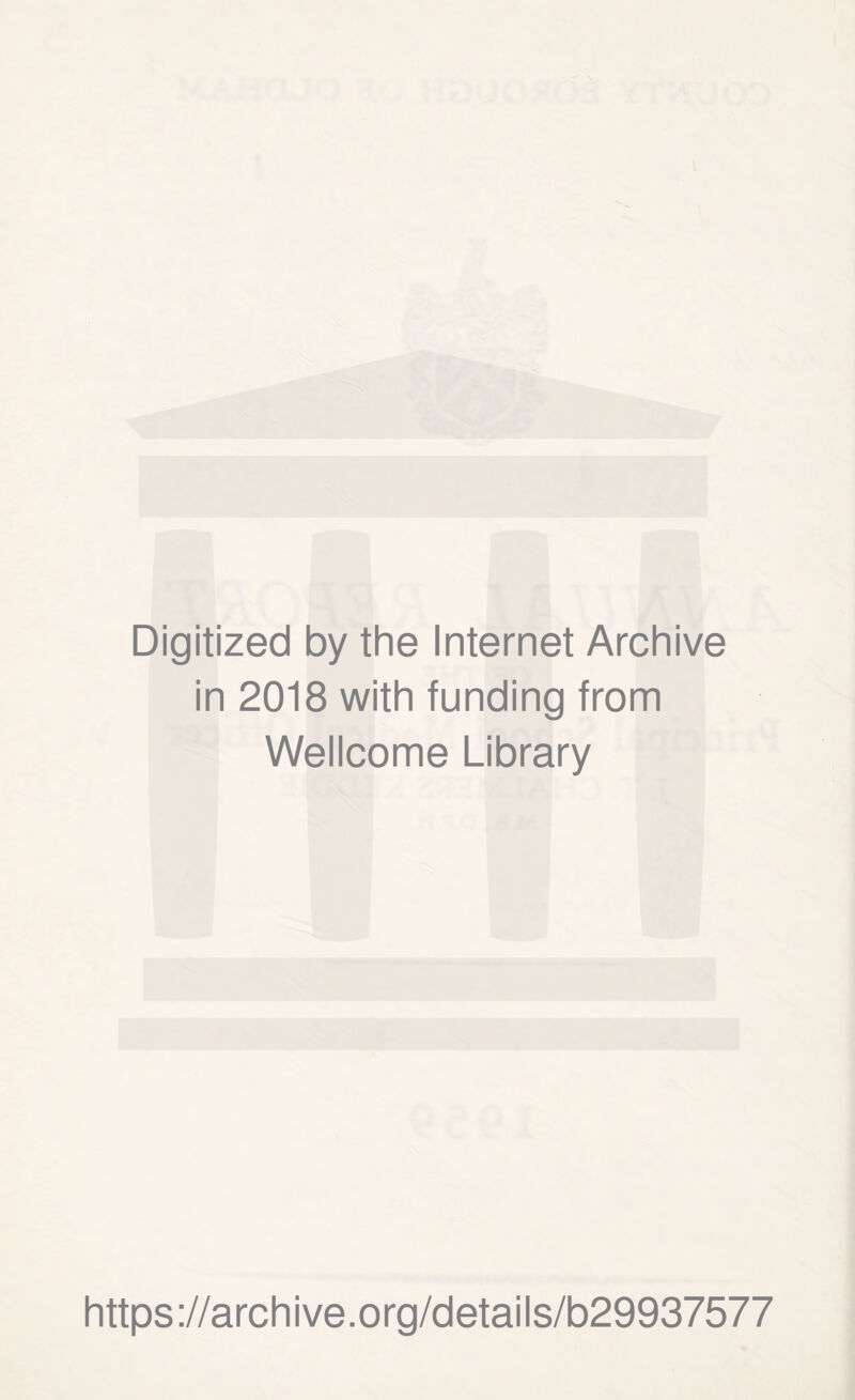 Digitized by the Internet Archive in 2018 with funding from Wellcome Library https://archive.org/details/b29937577