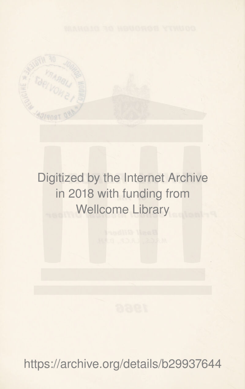 Digitized by the Internet Archive in 2018 with funding from Wellcome Library https://archive.org/details/b29937644