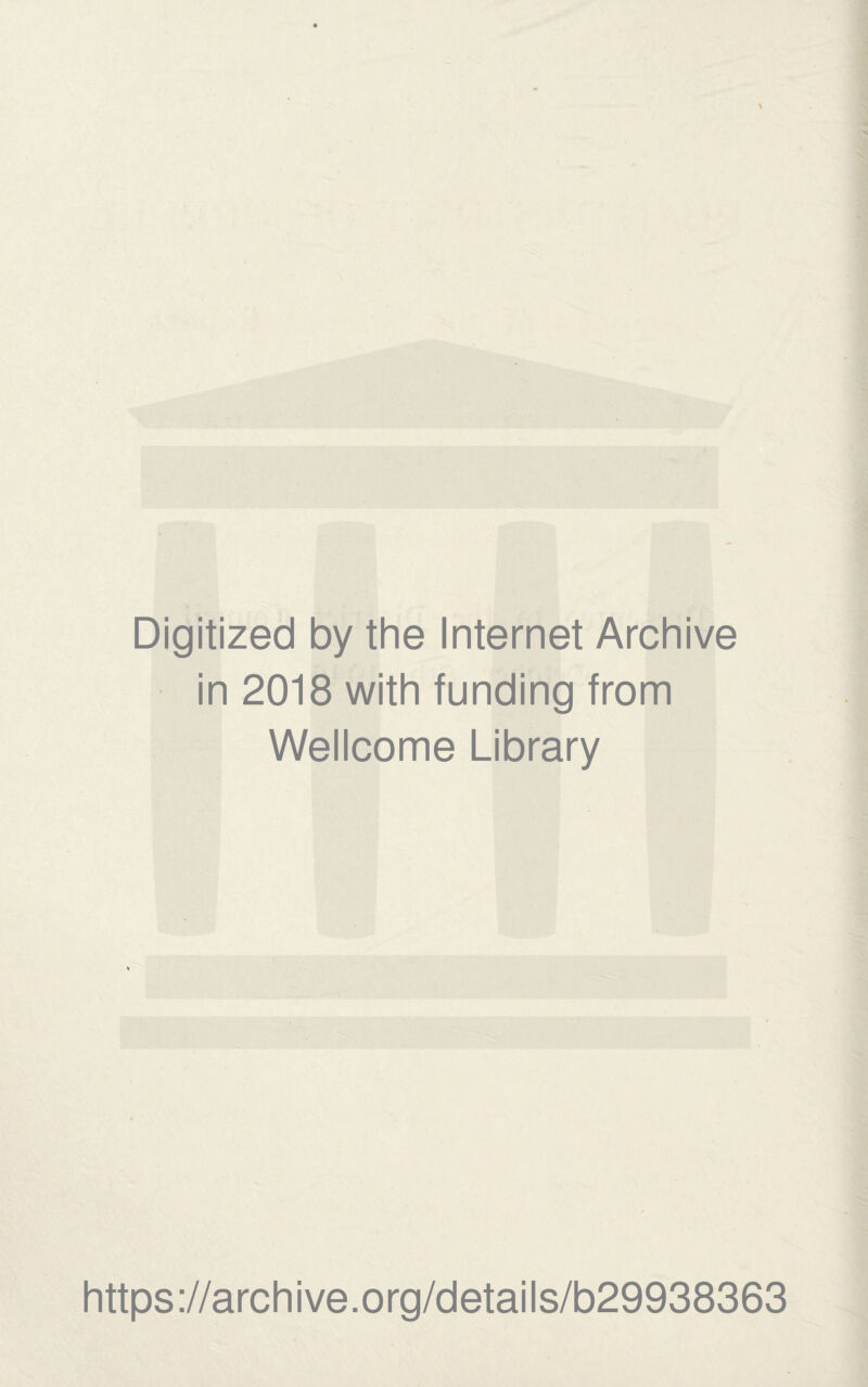 Digitized by the Internet Archive in 2018 with funding from Wellcome Library https://archive.org/details/b29938363