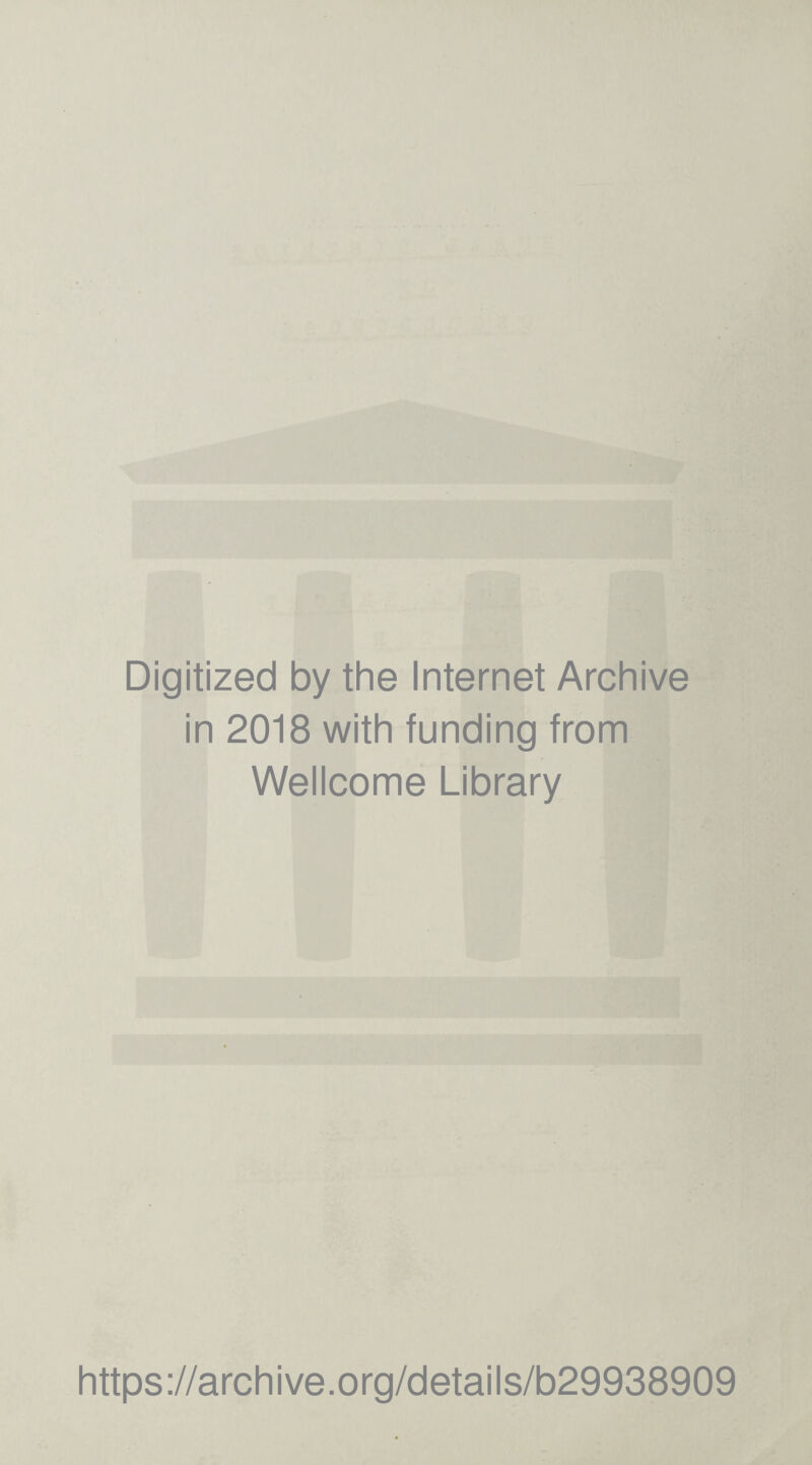 Digitized by the Internet Archive in 2018 with funding from Wellcome Library https://archive.org/details/b29938909