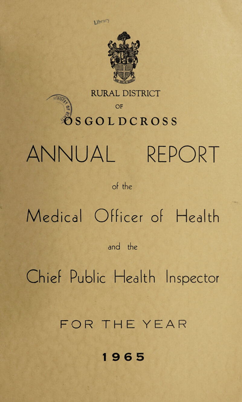 ANNUAL REPORT of the Medica Officer of Health Chief Publ ic Health Inspector FOR THE YEAR 19 6 5
