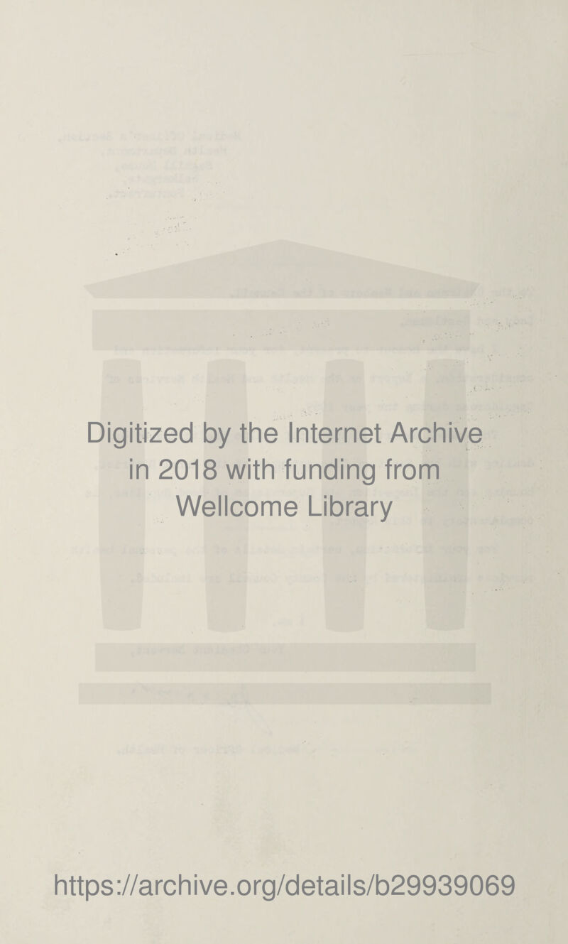 Digitized by the Internet Archive in 2018 with funding from Wellcome Library https://archive.org/details/b29939069