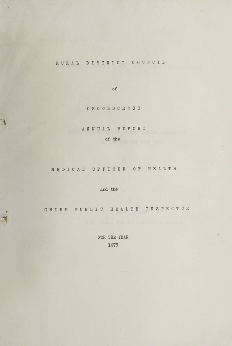 RURAL DISTRICT COUNCIL of OSGOLDCROSS ANNUAL REPORT of the MEDICAL OFFICER OF HEALTH and the CHIEF PUBLIC HEALTH INSPECTOR FOR THE YEAR 1975