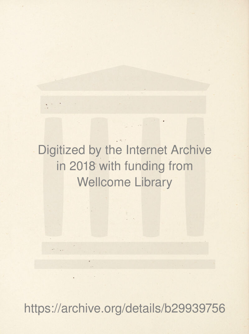 Digitized by the Internet Archive in 2018 with funding from Wellcome Library https://archive.org/details/b29939756