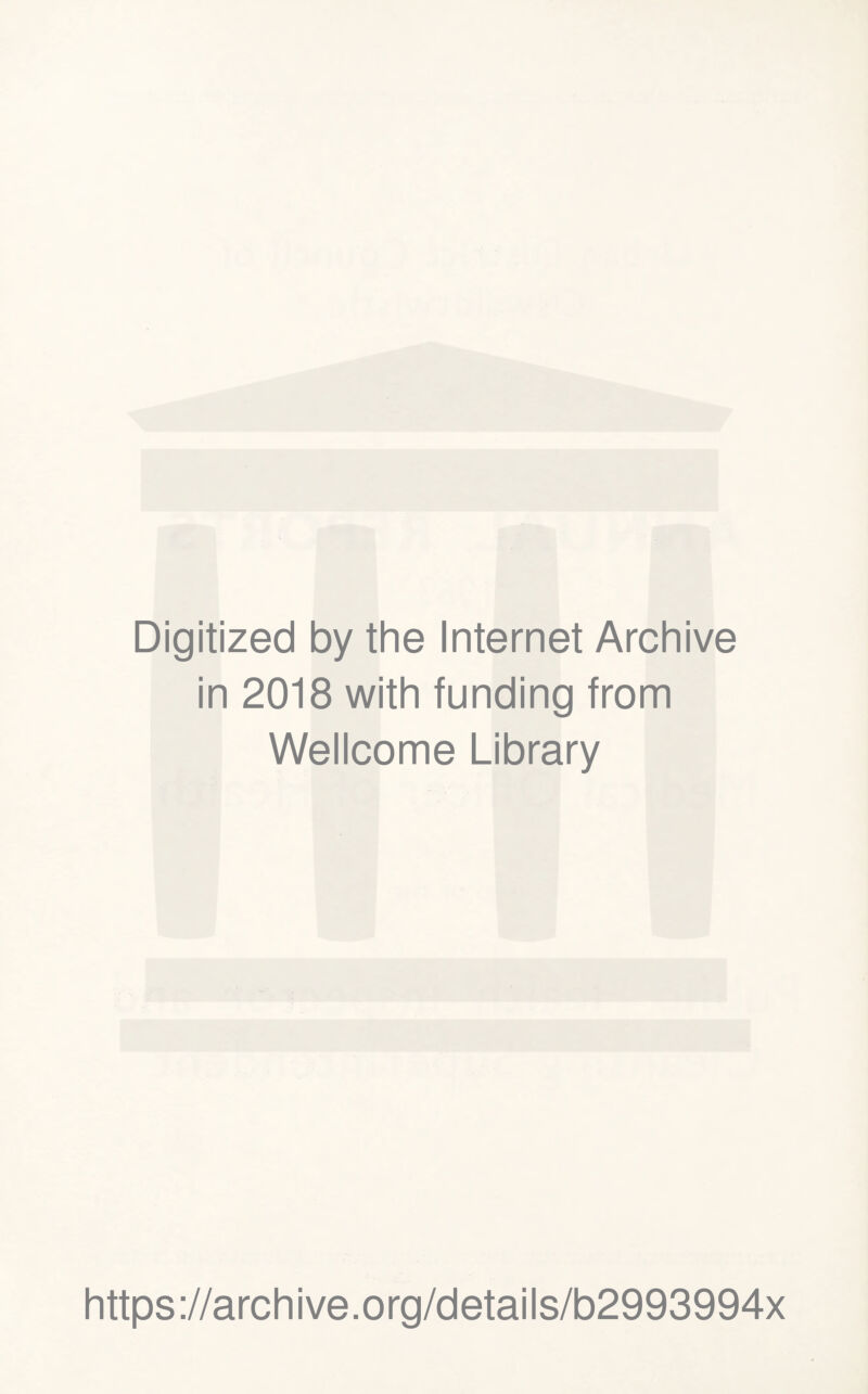Digitized by the Internet Archive in 2018 with funding from Wellcome Library https://archive.org/details/b2993994x