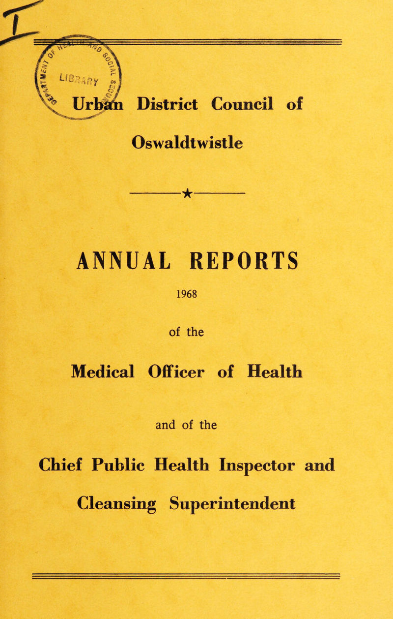 ANNUAL REPORTS 1968 of the Medical Officer of Health and of the Chief Public Health Inspector and Cleansing Superintendent