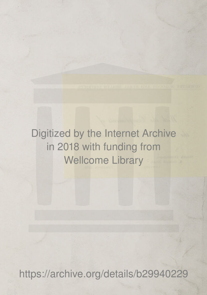 Digitized by the Internet Archive in 2018 with funding from Wellcome Library https://archive.org/details/b29940229