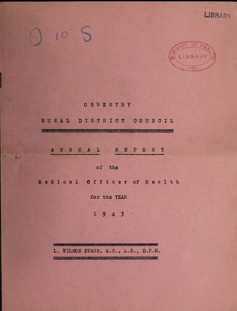 library 0 ST/ESTRY V RURAL DISTRICT COUNCIL ANNUAL RE FORT of the Medical Officer of Health fox the YEAR 1945 L. WILSOH EVAHS, M.C., k,B. j D 4 F .H.