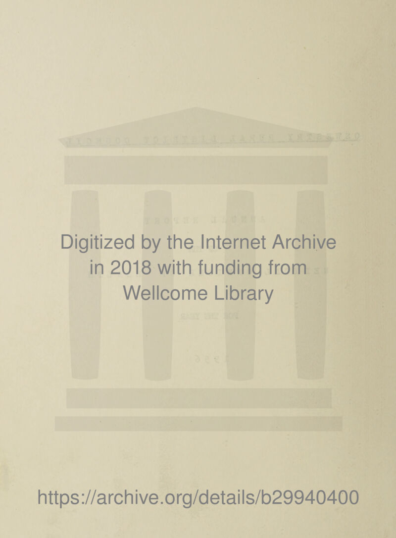 Digitized by the Internet Archive in 2018 with funding from Wellcome Library https://archive.org/details/b29940400