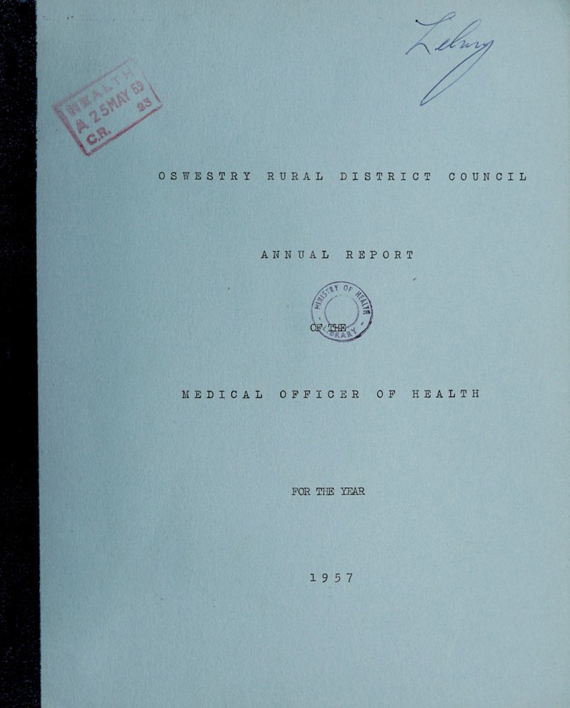 WESTRY RURAL DISTRICT C 0 U N C ANNUAL REPORT ✓ MEDICAL OFFICER OF HEALTH FOR THE YEAR I L 19 5 7