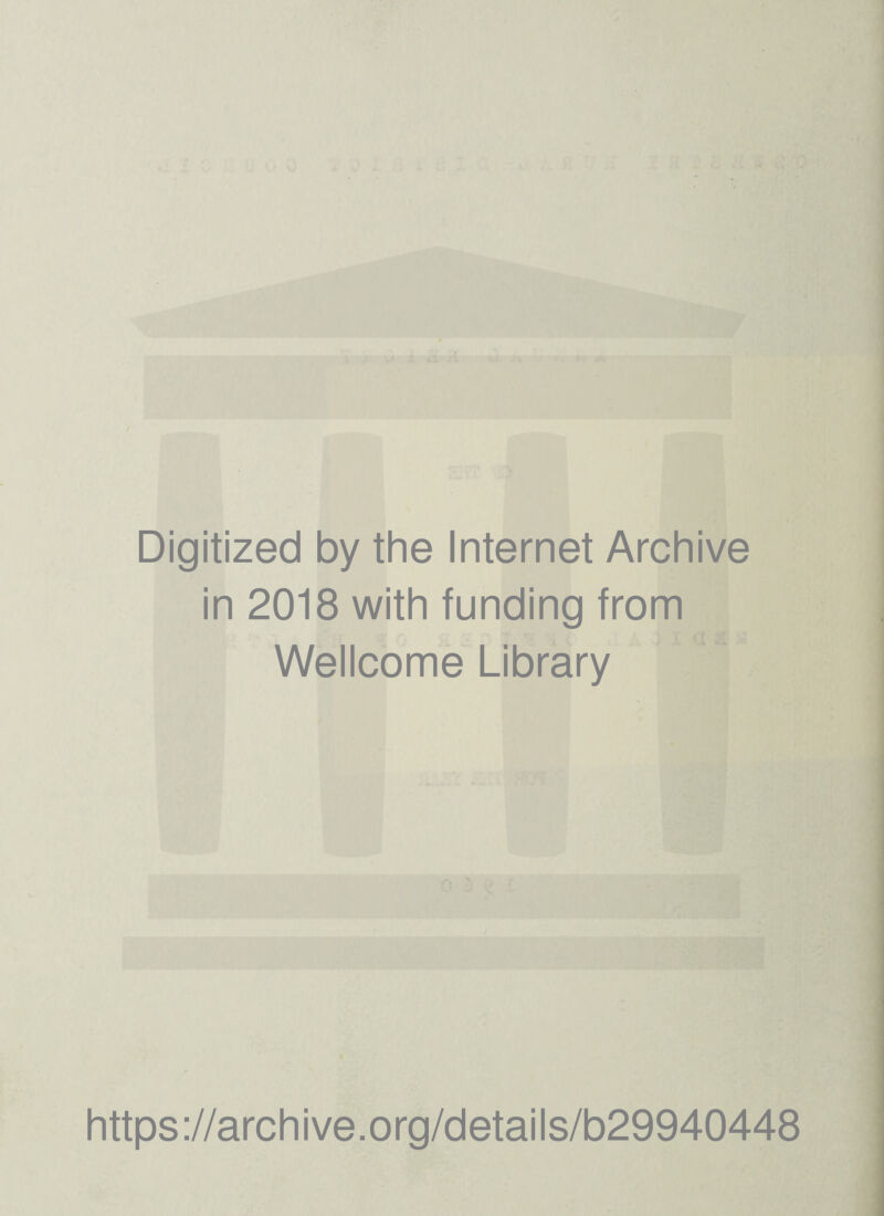 1 Digitized by the Internet Archive in 2018 with funding from Wellcome Library , https://archive.org/details/b29940448