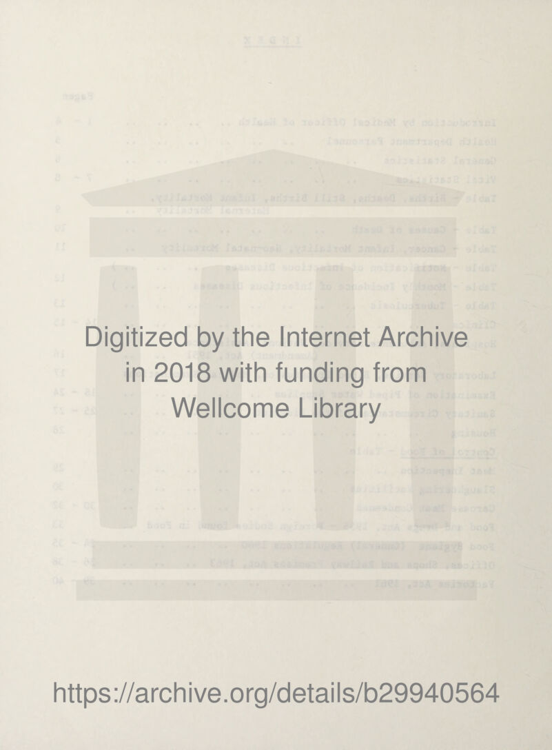 Digitized by the Internet Archive in 2018 with funding from Wellcome Library https://archive.org/details/b29940564