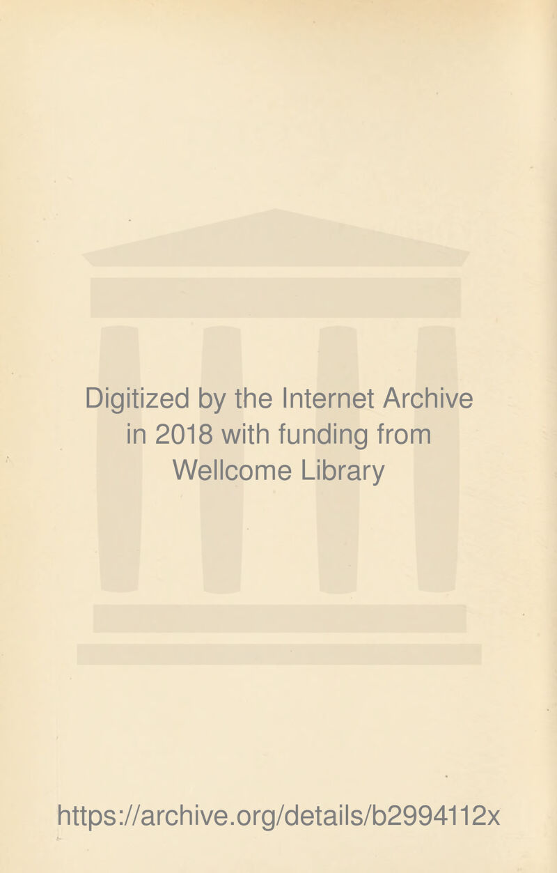 Digitized by the Internet Archive in 2018 with funding from Wellcome Library https://archive.org/details/b2994112x