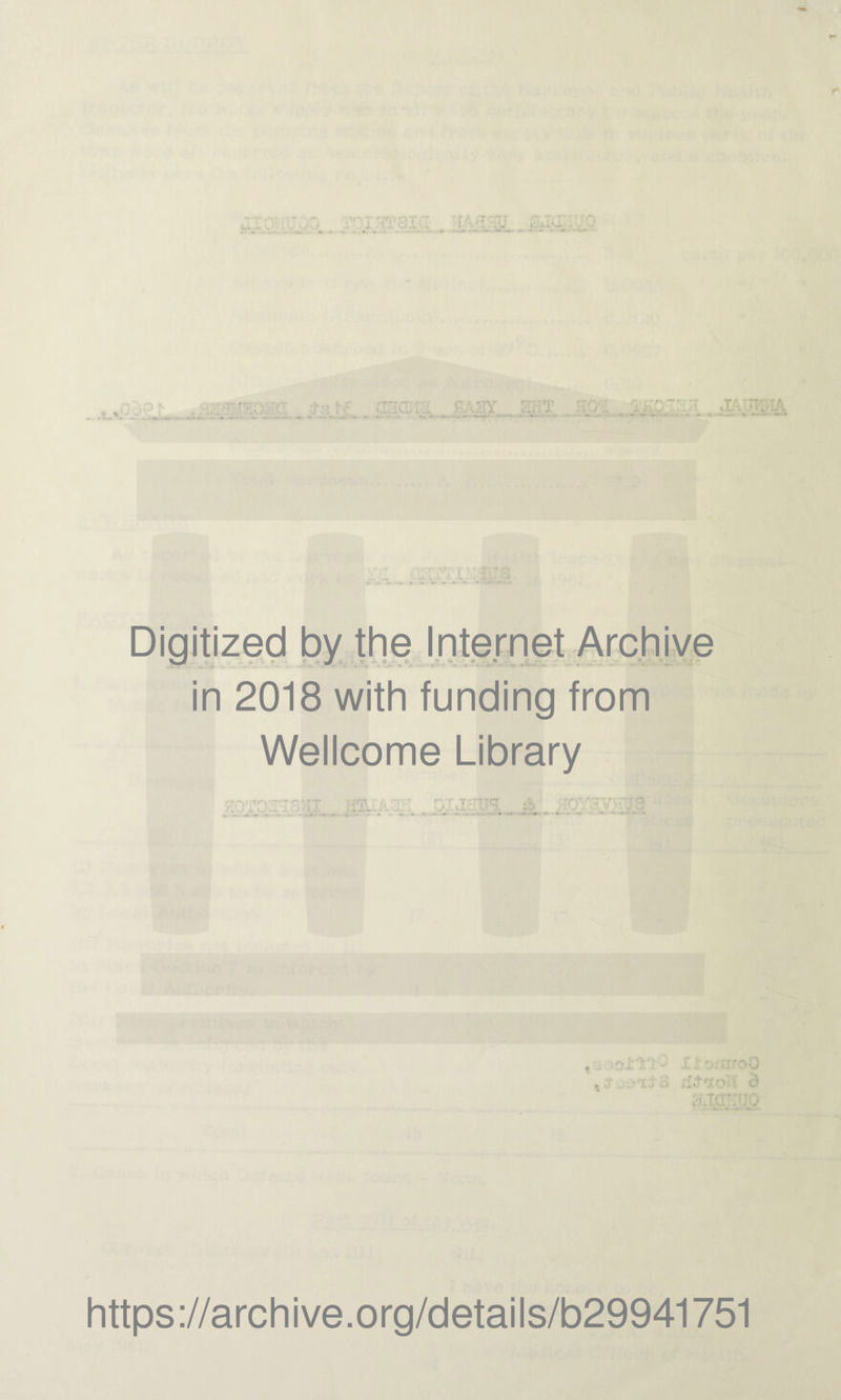 i ' n, • .. L T vl Digitized by the Internet Archive in 2018 with funding from Wellcome Library https://archive.org/details/b29941751