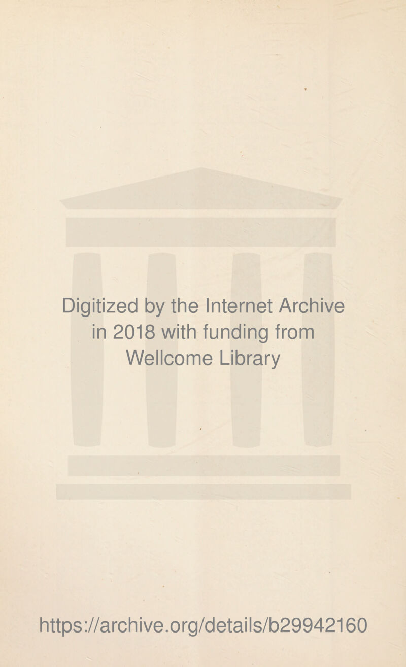 Digitized by the Internet Archive in 2018 with funding from Wellcome Library https://archive.org/details/b29942160