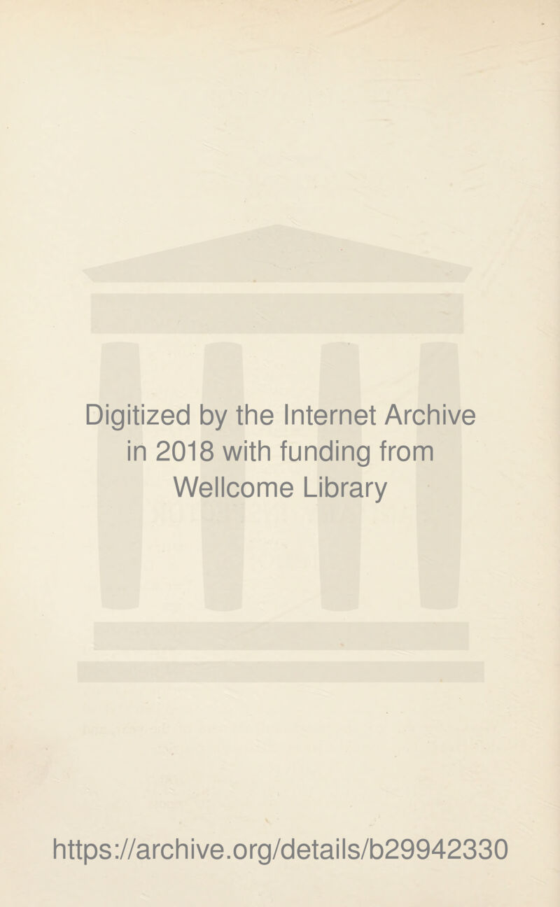 Digitized by the Internet Archive in 2018 with funding from Wellcome Library https://archive.org/details/b29942330