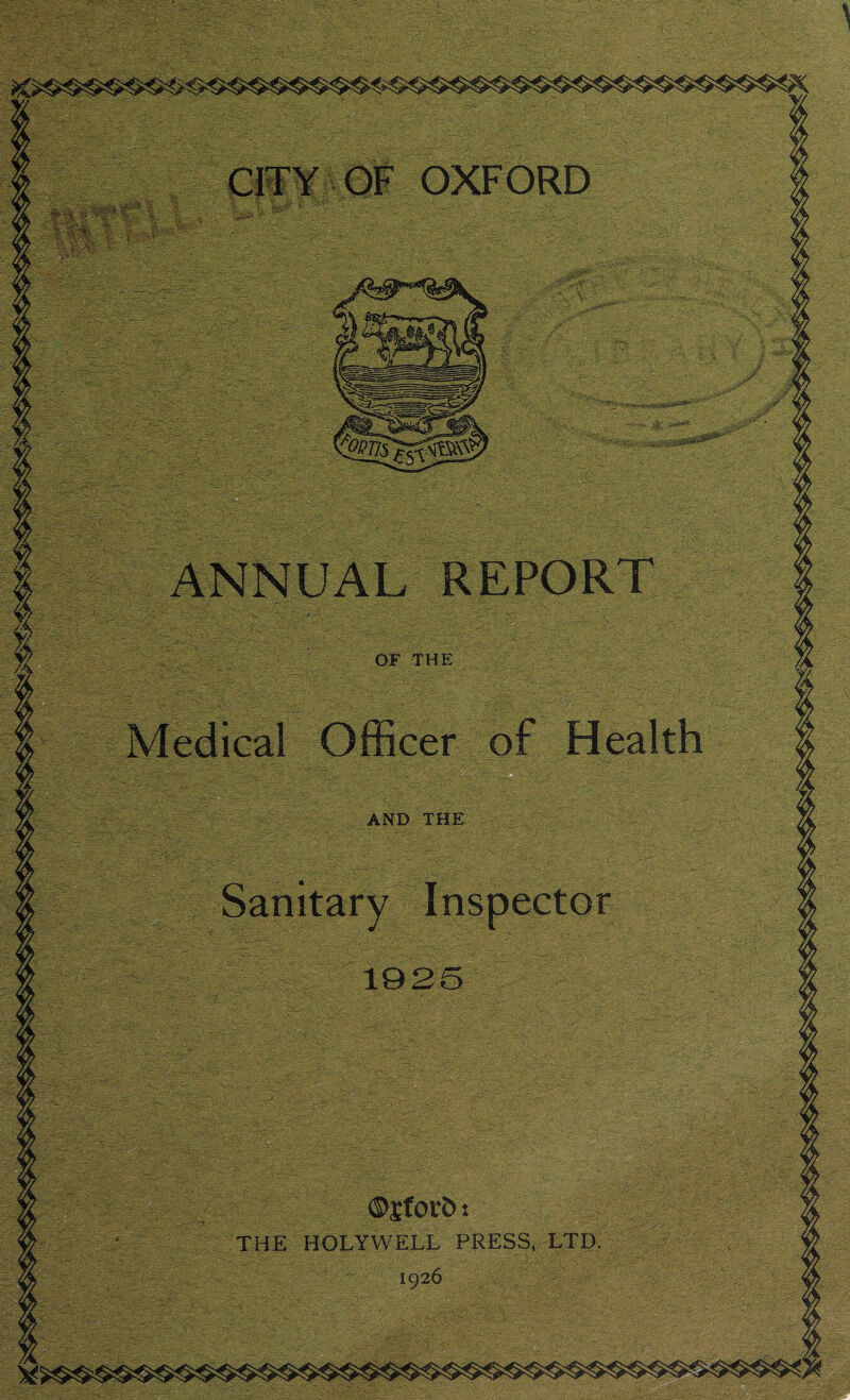 ANNUAL REPORT / ''v:-Vvi T'!-*'- r, V~'; “’r ' - OF THE Medical Officer of Health AND THE 1925 ©jfot-C» t THE HOLYWELL PRESS, LTD. 1926