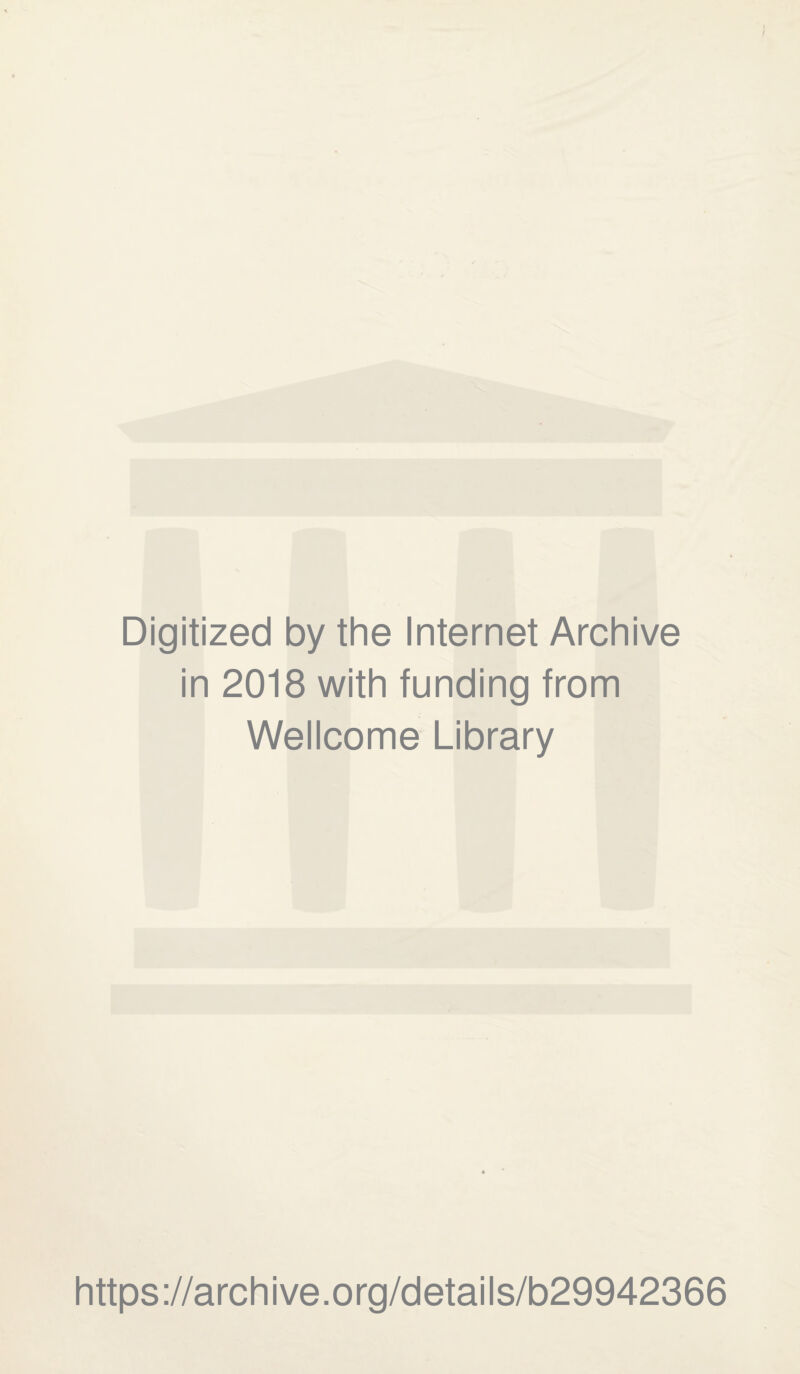 Digitized by the Internet Archive in 2018 with funding from Wellcome Library https://archive.org/details/b29942366