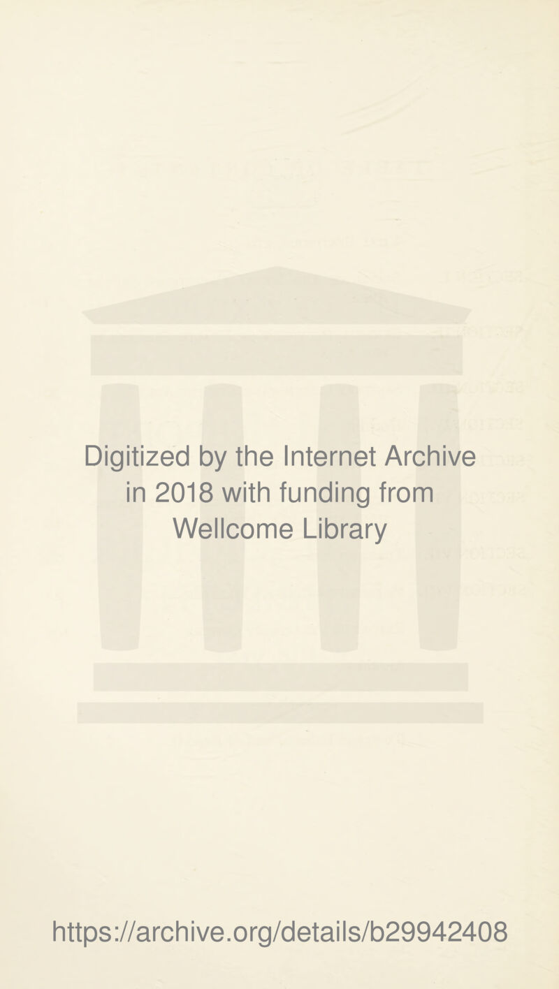 Digitized by the Internet Archive in 2018 with funding from Wellcome Library https://archive.org/details/b29942408