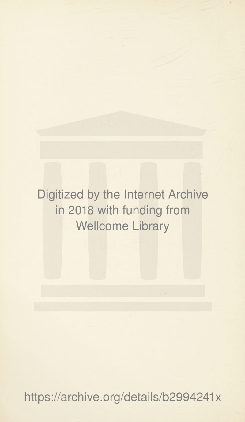 Digitized by the Internet Archive in 2018 with funding from Wellcome Library https://archive.org/details/b2994241x