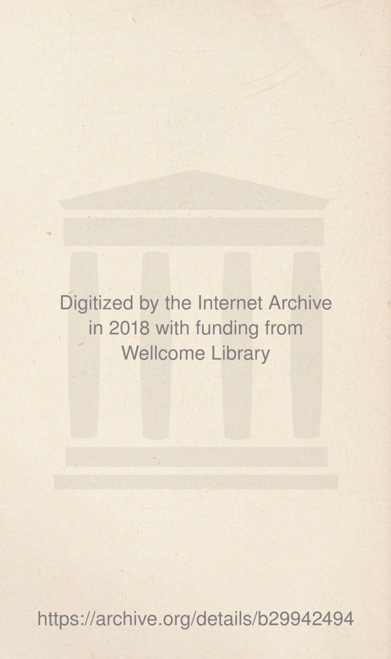 Digitized by the Internet Archive in 2018 with funding from Wellcome Library https ://arch i ve. o rg/detai Is/b29942494