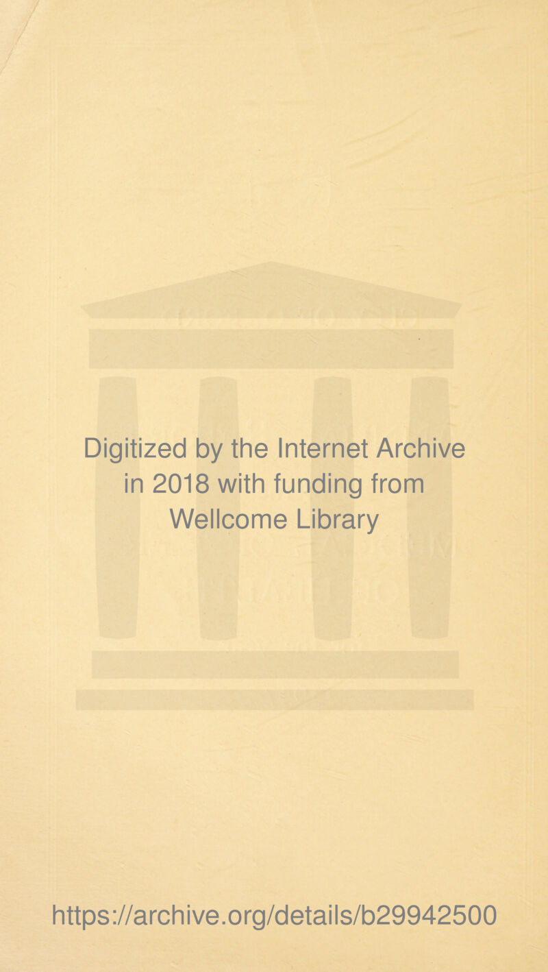 Digitized by the Internet Archive in 2018 with funding from Wellcome Library https://archive.org/details/b29942500