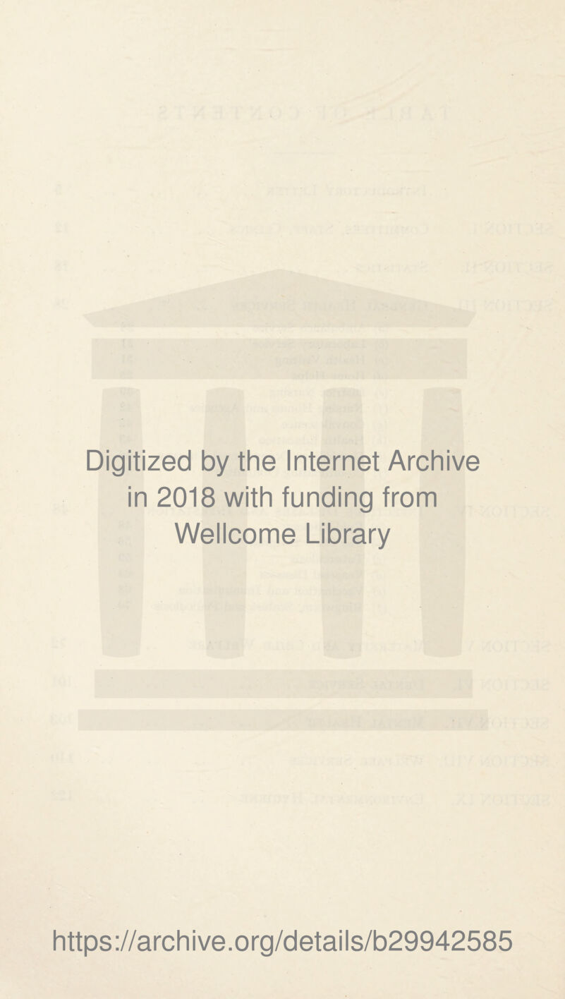 Digitized by the Internet Archive in 2018 with funding from Wellcome Library https://archive.org/details/b29942585