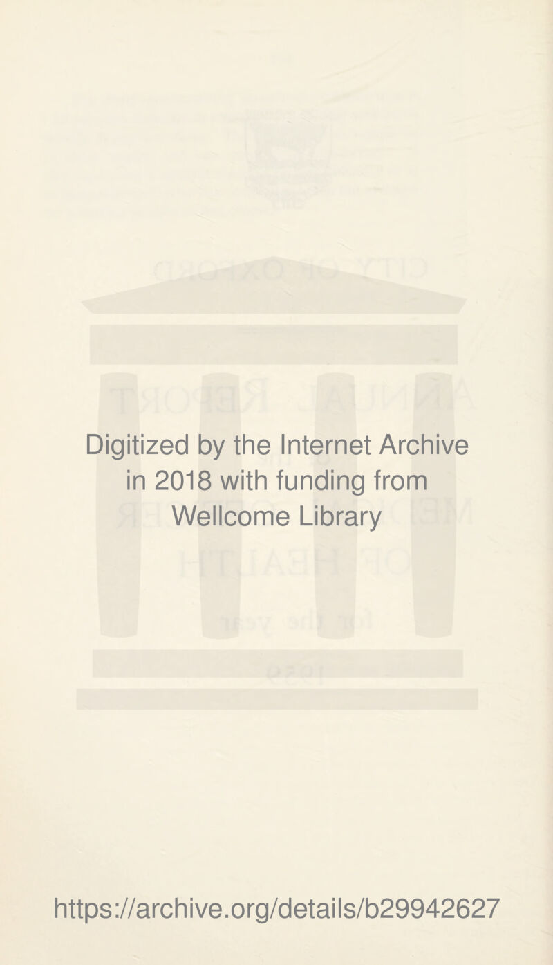 Digitized by the Internet Archive in 2018 with funding from Wellcome Library https://archive.org/details/b29942627