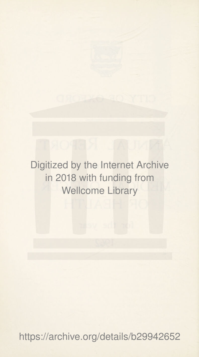 Digitized by the Internet Archive in 2018 with funding from Wellcome Library https://archive.org/details/b29942652