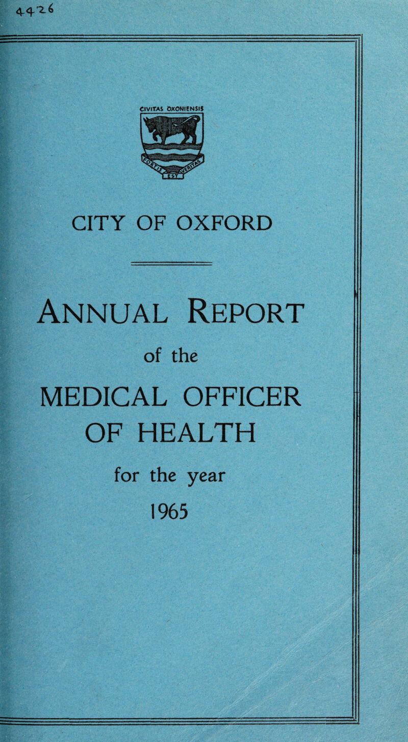 CITY OF OXFORD Annual Report of the MEDICAL OFFICER OF HEALTH for the year 1965