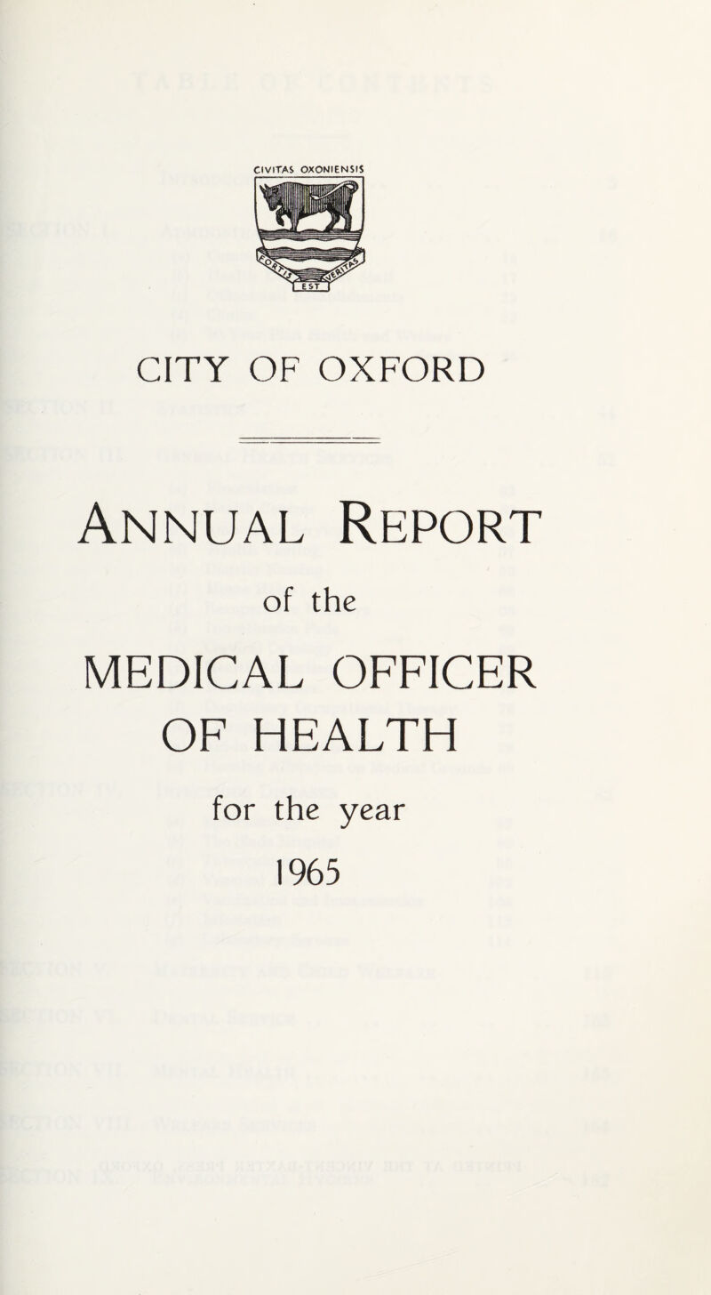 CITY OF OXFORD Annual Report of the MEDICAL OFFICER OF HEALTH for the year 1965