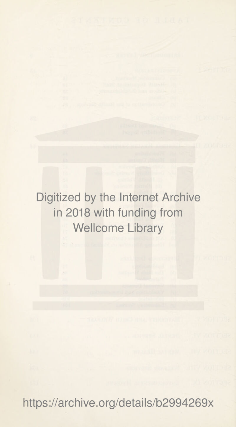 Digitized by the Internet Archive in 2018 with funding from Wellcome Library https://archive.org/details/b2994269x