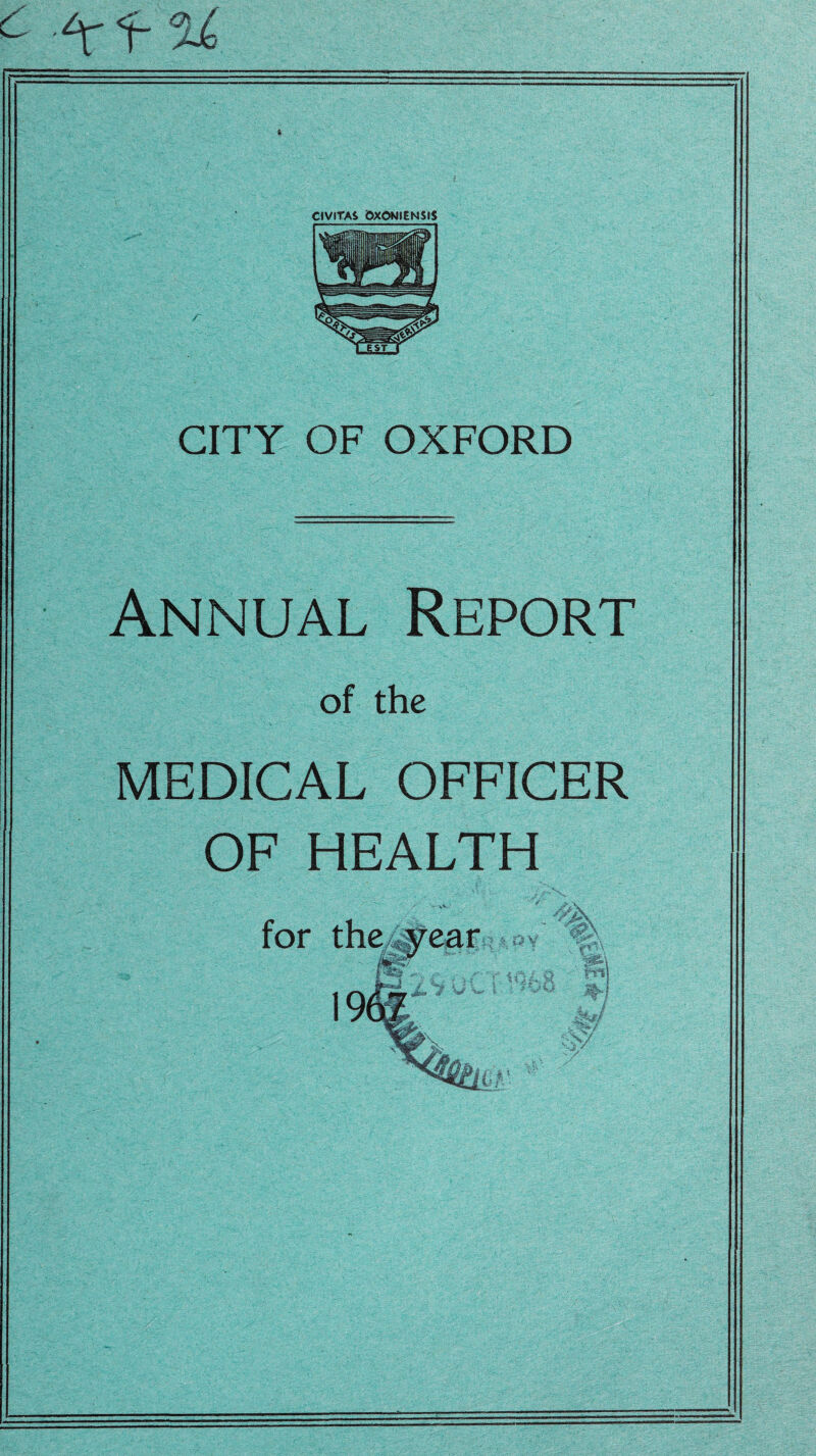 & CIVlTAS &XONIENSIS CITY OF OXFORD Annual Report of the MEDICAL OFFICER OF HEALTH for the year