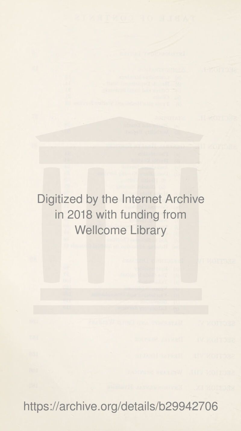 Digitized by the Internet Archive in 2018 with funding from Wellcome Library https://archive.org/details/b29942706