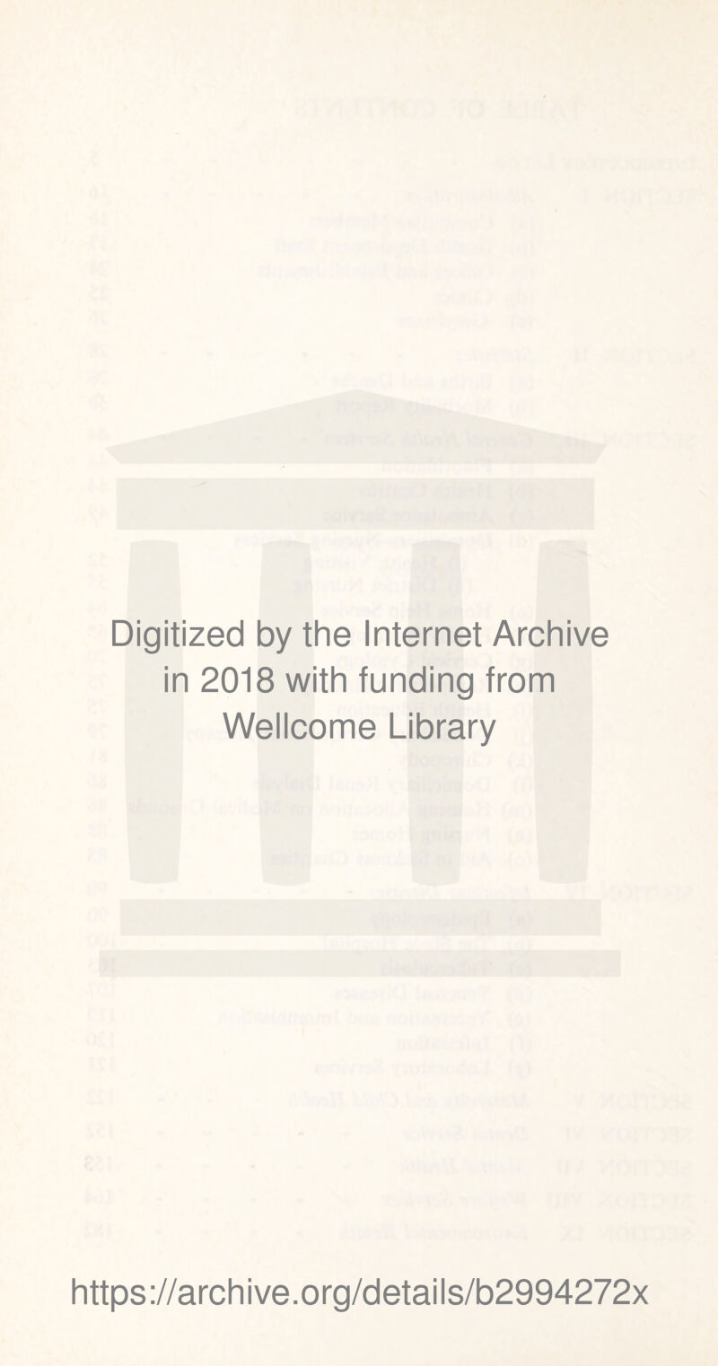 Digitized by the Internet Archive in 2018 with funding from Wellcome Library https://archive.org/details/b2994272x