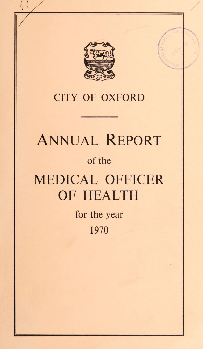 Annual Report of the MEDICAL OFFICER OF HEALTH for the year 1970