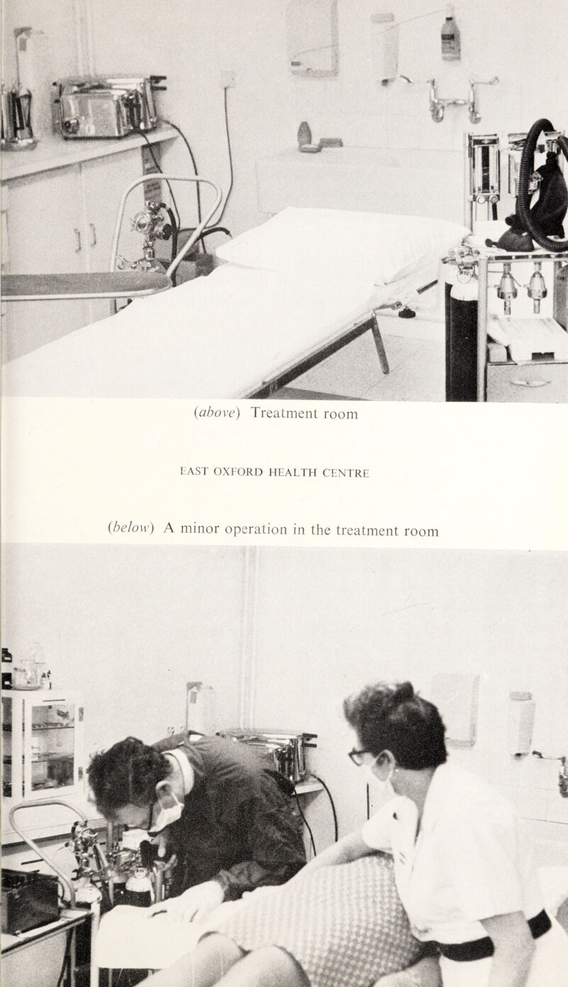 {above) Treatment room EAST OXFORD HEALTH CENTRE {below) A minor operation in the treatment room