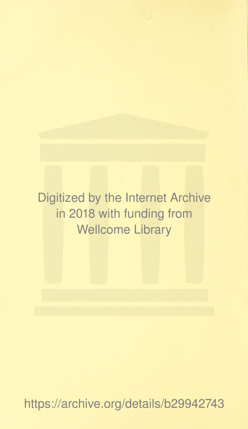 J Digitized by the Internet Archive in 2018 with funding from Wellcome Library https://archive.org/details/b29942743