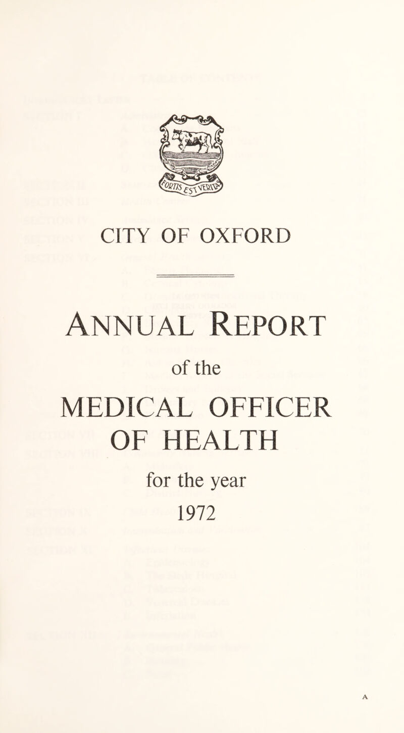 Annual Report of the MEDICAL OFFICER OF HEALTH for the year 1972 A