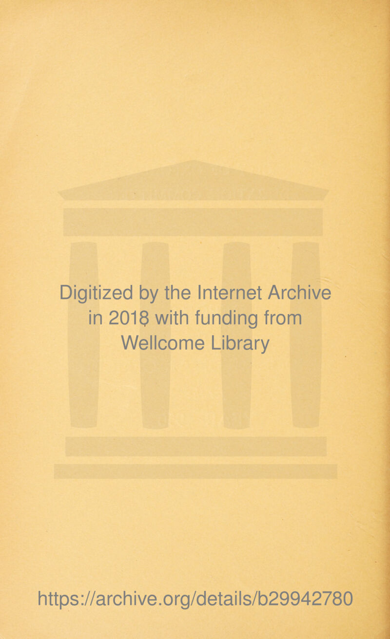 Digitized by the Internet Archive in 2013 with funding from Wellcome Library https://archive.org/details/b29942780