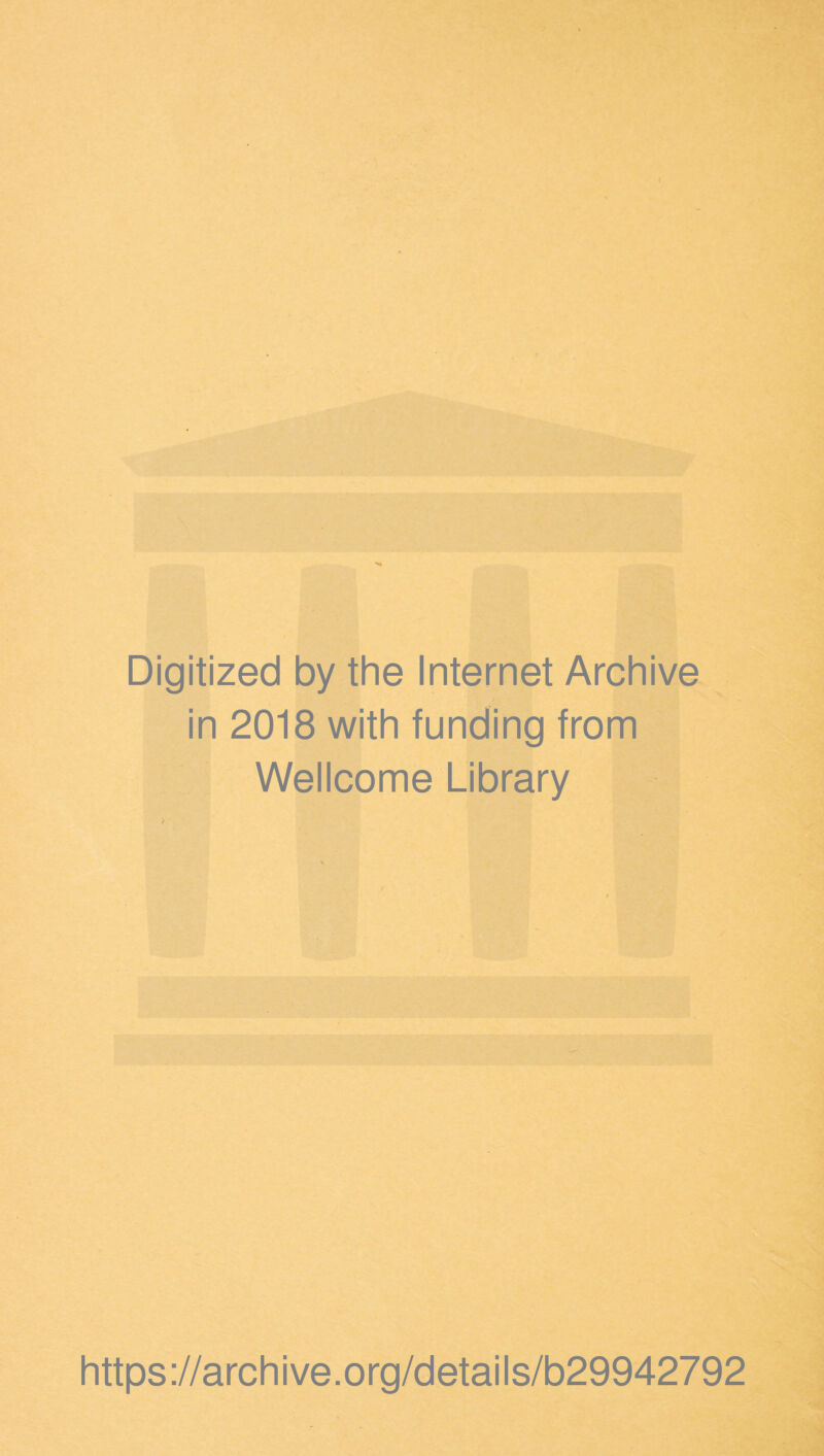 Digitized by the Internet Archive in 2018 with funding from Wellcome Library https://archive.org/details/b29942792