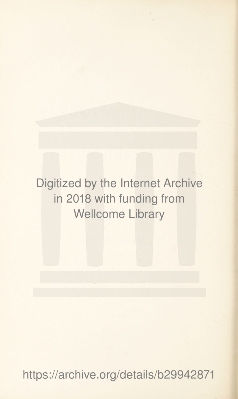 Digitized by the Internet Archive in 2018 with funding from Wellcome Library https://archive.org/details/b29942871