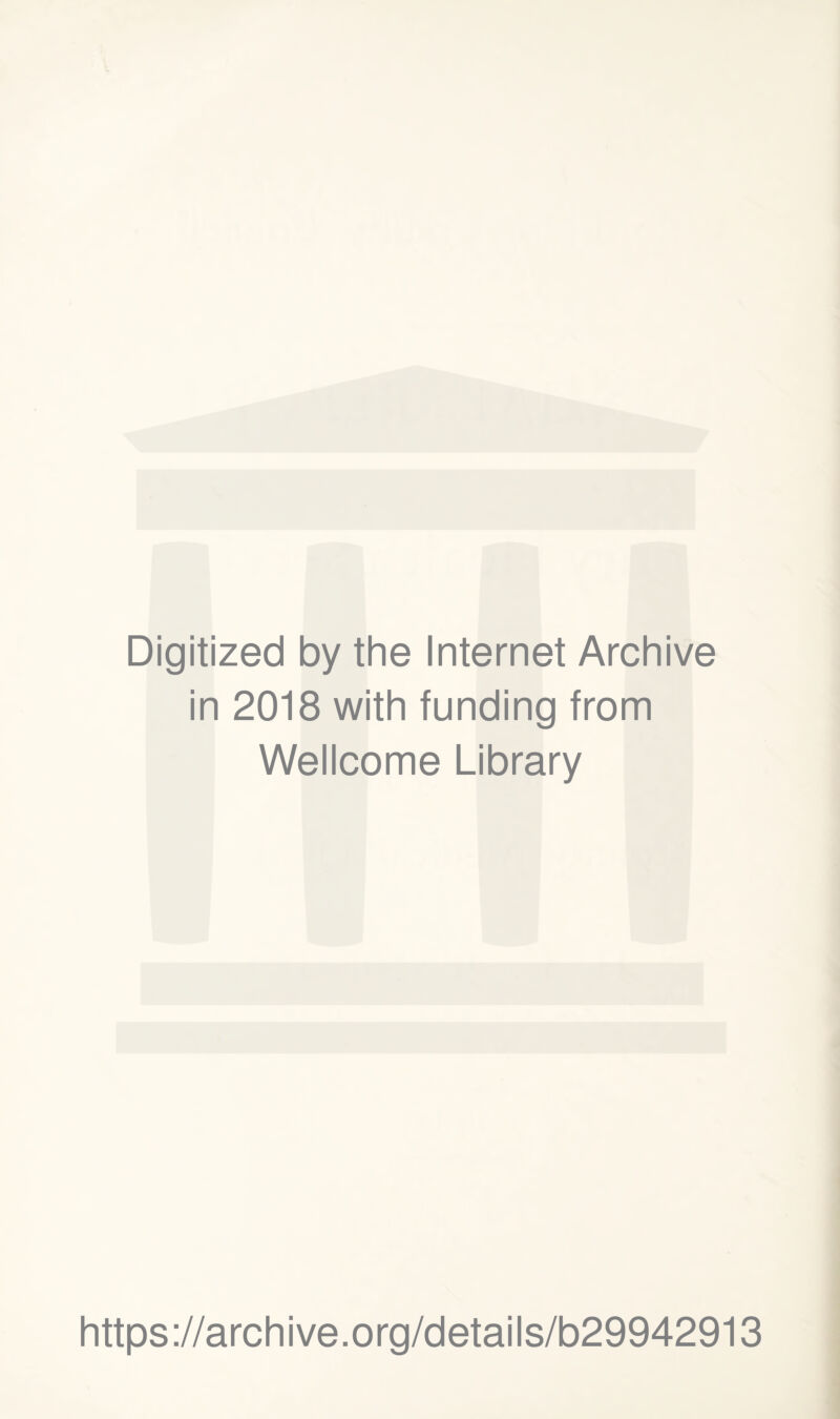 Digitized by the Internet Archive in 2018 with funding from Wellcome Library https://archive.org/details/b29942913