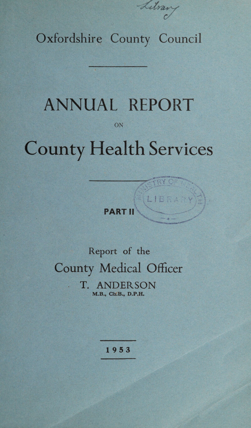 ANNUAL REPORT ON County Health Services PART II Report of the County Medical Officer T. ANDERSON