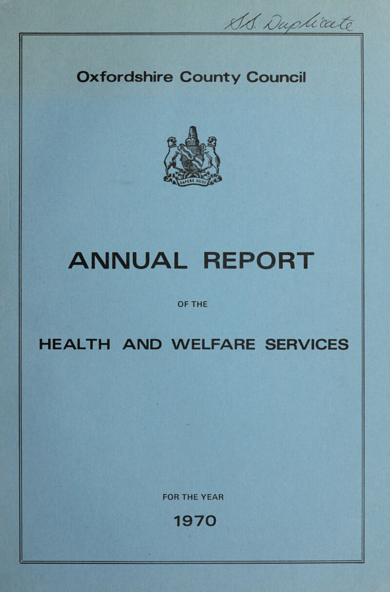 ANNUAL REPORT OF THE HEALTH AND WELFARE SERVICES FOR THE YEAR 1970