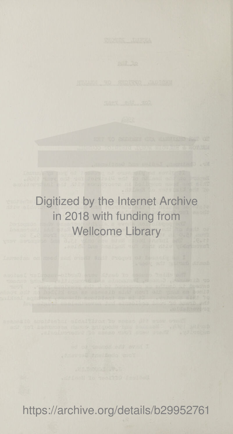 Digitized by the Internet Archive in 2018 with funding from Wellcome Library https://archive.org/details/b29952761