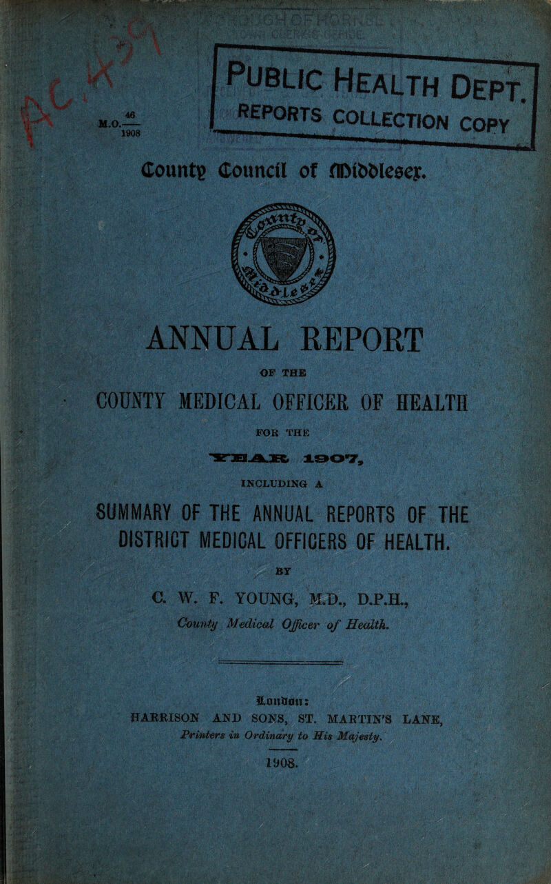 I !>' I ' i'. . v . ijv '.i; . i i i; w <?>%.> 5,;- /V ■'£ ...A V. f ■ Count? Council of fllMb&lesey. Ui-> REPORT ;S ■ rm Xf:£ OF THE '/ii-lr . ;v Vi COUNTY MEDICAL OFFICER OF HEALTH r*.: ' ■ FOR THE . ii iMj|0 'f ■ f /'t . •• -r. ' rf'/i > ■ INCLUDING A IMfl HSI UxlMv ’‘./'A- - ’ v ' •*•■* <=U Vj-SAfc • ■'Jr h' /■*>*■ •* . SUMMARY OF THE ANNUAL REPORTS OF THE DISTRICT MEDICAL OFFICERS OF HEALTH. Sf-S*' BT C. W. F. YOUNG, M.D., D.P.H., County Medical Officer of Health. jnraF* H jGLoitinm: HARRISON AND SONS, ST. MARTIN’S LANE, Printers in Ordinary to Mis Majesty. 1908. '$£ ,