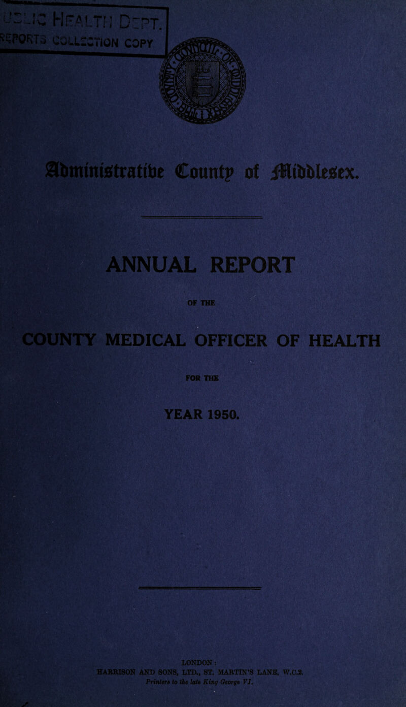 Sttnmnistretibt Count? of jMftMtgtx. NNUAL REPORT OF THE COUNTY MEDICAL OFFICER OF HEALTH LONDON: HARRISON AND SONS, LTD., ST. MARTIN’S LANE. W.C.2. Printers to the late King George VI.