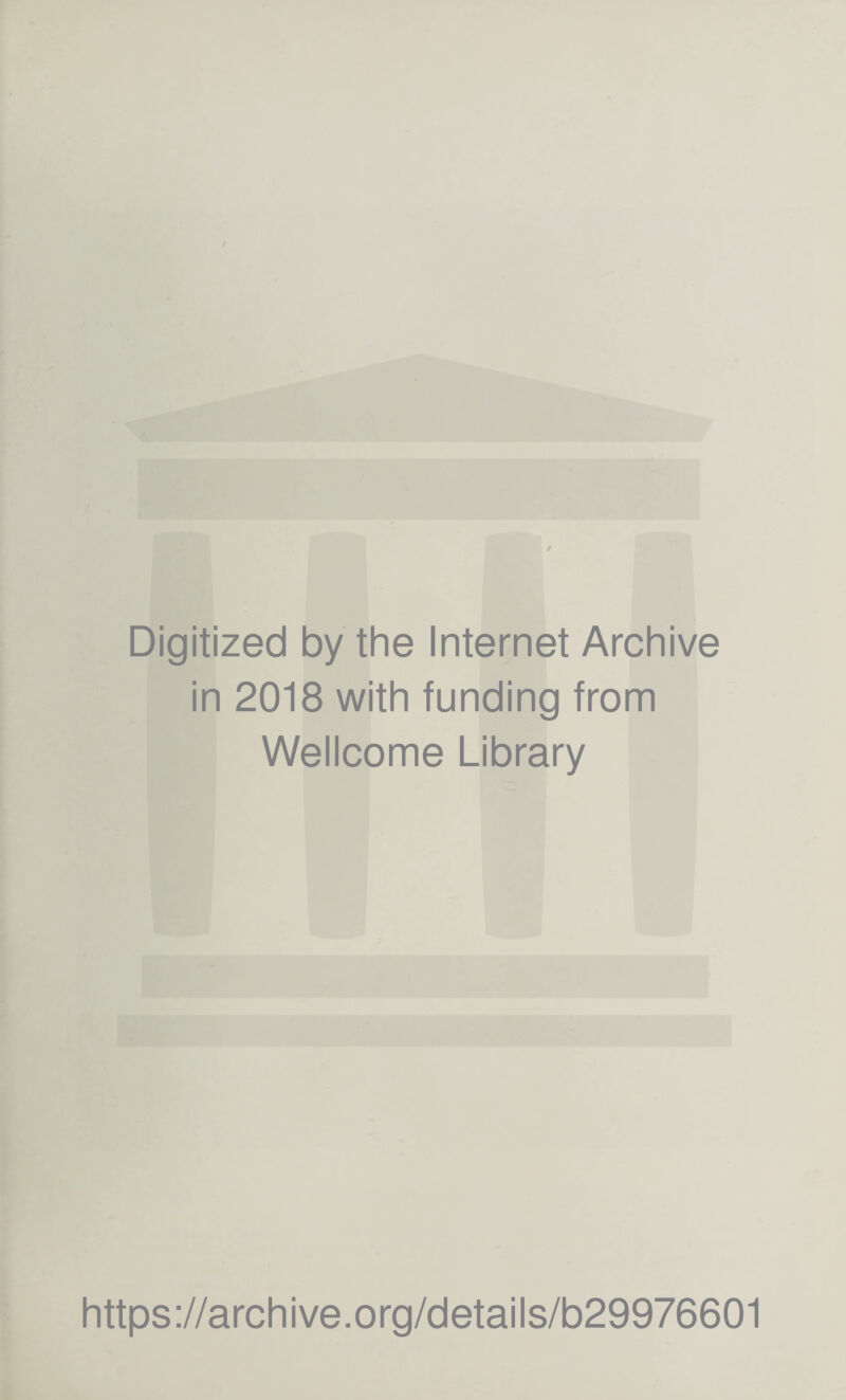 Digitized by the Internet Archive in 2018 with funding from Wellcome Library https://archive.org/details/b29976601