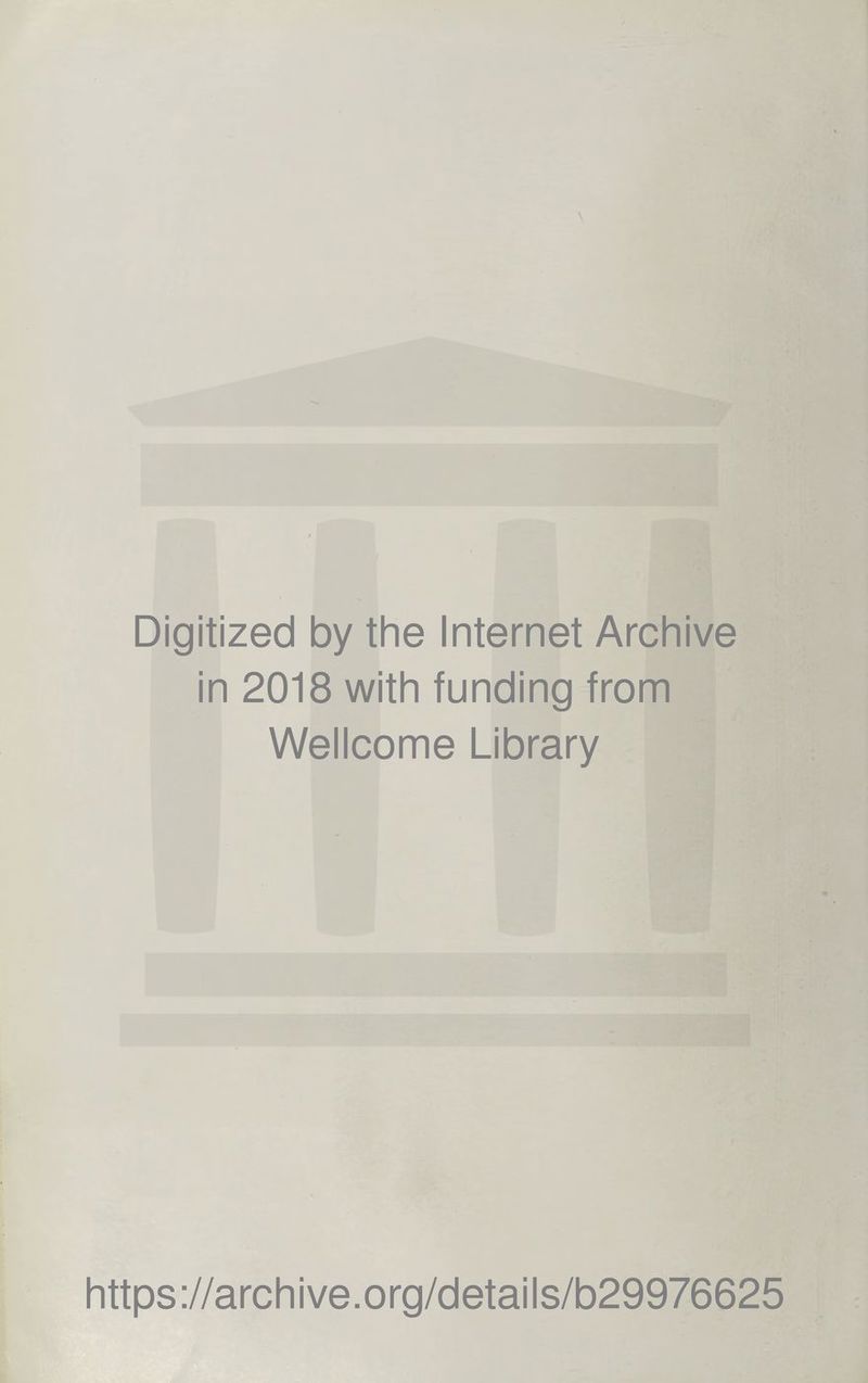 Digitized by the Internet Archive in 2018 with funding from Wellcome Library https://archive.org/details/b29976625